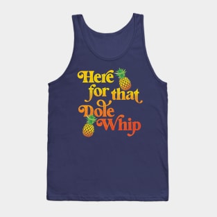 Here for that Dole Whip Tank Top